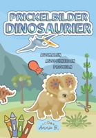 Prickelbilder Dinosaurier Ausmalen Ausschneiden Prickeln: Prickelblock mit tollen Dino s für Jungen und Mädchen ab 3 Jahren B08YQ4Z9TV Book Cover