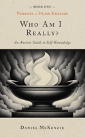 Who Am I, Really?: An Ancient Guide to Self-knowledge (Vedanta in Plain English) B0G2J7VKBR Book Cover