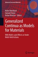 Generalized Continua as Models for Materials: with Multi-scale Effects or Under Multi-field Actions (Advanced Structured Materials) 3642363938 Book Cover