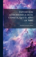 Exposicion astronomica de el cometa, que el año de 1680 (Spanish Edition) 1024757765 Book Cover