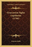 Graecorum Siglae Lapidariae (1746) 1104756978 Book Cover