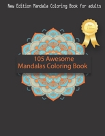 105 Awesome Mandalas Coloring Book : New Edition Mandala Coloring Book for Adults, 105 Pages: 8,5 x 11 inches 1659567777 Book Cover