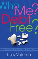 Who Me? Debt Free?: A Christian's Guide to Living a Debt Free Life 1933204710 Book Cover