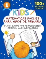 Matemáticas Fáciles Para Niños De Primaria Flash Cards for Kindergarten Addition and Subtraction: Big book of math practice problems addition ... books for children ages 3-5 B08CMYCF4T Book Cover