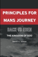 Principles for Man's Journey: Back to Eden 179294893X Book Cover