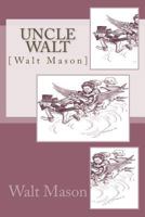 Uncle Walt: The Poet Philosopher 1437359469 Book Cover