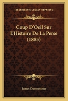 Coup D'Oeil Sur L'Histoire De La Perse (1885) 1166699994 Book Cover