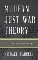 Modern Just War Theory: A Guide to Research (Illuminations: Guides to Research in Religion) 0810883449 Book Cover