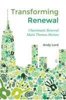 Transforming Renewal: Charismatic Renewal Meets Thomas Merton 0718894103 Book Cover