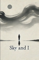 Sky and I: Reflections of a Yogi - where the sky expands, and the self dissolves. B0DXB76FKS Book Cover