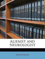 Alienist and Neurologist Volume 18 1147855781 Book Cover