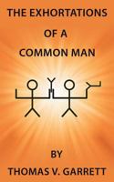 The Exhortations of a Common Man 162871770X Book Cover
