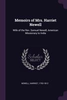 Memoirs of Mrs. Harriet Newell: Wife of the Rev. Samuel Newell, American Missionary to India 1379097185 Book Cover