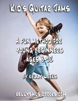 Kid's Guitar Jams: A Fun Method for Young Beginners Ages 8-12 150280669X Book Cover