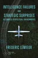 Intelligence Failures and Strategic Surprises in Complex Geopolitical Environments 1836086113 Book Cover