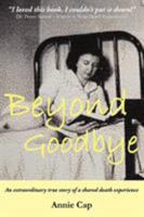 Beyond Goodbye: An extraordinary true story of a shared death experience 1908341203 Book Cover