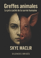 Greffes animales: Le prix caché de la survie humaine (Les Silences Brisés) (French Edition) B0F5MWQC34 Book Cover