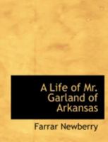 A Life of Mr. Garland of Arkansas 1017067236 Book Cover