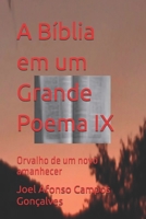 A Bíblia em um Grande Poema IX: Orvalho de um novo amanhecer (Portuguese Edition) B0GF6MC396 Book Cover