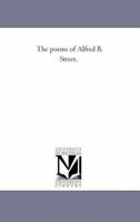 The Poems Of Alfred B. Street; Volume 2 1425530664 Book Cover