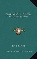 Friedrich Meyer: Ein Lebensbild (1895) 1167006410 Book Cover