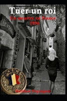 Tuer un roi (Un meurtre en France) (French Edition) B0DVH7NXLQ Book Cover