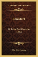 Reedyford: Or Creed And Character 1120689287 Book Cover