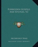 Forbidden Gospels and Epistles, V2 1514366673 Book Cover