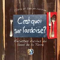 C'est quoi sur l'ardoise?: Recettes faciles du Sens de la Terre 1906852561 Book Cover