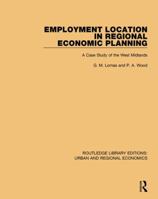Employment Location in Regional Economic Planning: A Case Study of the West Midlands 1138102318 Book Cover