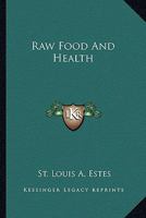 Raw Food and Health 1441471235 Book Cover