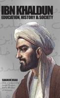 Ibn Khaldun: Education, History and Society 1915025397 Book Cover