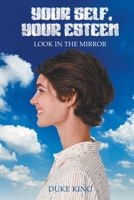 YOUR SELF.YOUR ESTEEM: LOOK IN THE MIRROR B0BJYD3TM6 Book Cover