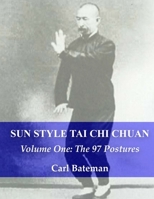 Sun Style Tai Chi Chuan: Volume One: The 97 Postures B093MQNZ8Y Book Cover