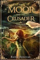 The Moor and His Crusader: Book II & III of the Crusader Trilogy 0998793663 Book Cover