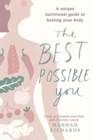 The Best Possible You: A unique nutritional guide to healing your body 1409164713 Book Cover