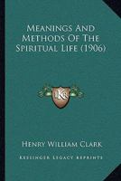 Meanings and Methods of the Spiritual Life 1021979317 Book Cover