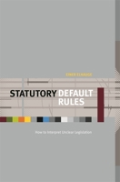Statutory Default Rules: How to Interpret Unclear Legislation 0674024605 Book Cover