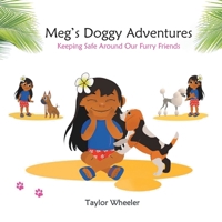 Meg's Doggy Adventures: Keeping Safe Around Our Furry Friends 0228844886 Book Cover