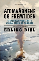 Atomvåbnene og fremtiden. Sikkerhedsproblemet i atomalderen og Danmark 8726284421 Book Cover
