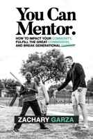 You Can Mentor: How to impact your community, fulfill the great commission, and break generational curses. 1735346977 Book Cover