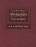 Sul Genuino Contenuto del Codice Veronese E Sui Rapporti Tra Le Institutiones E Le Res Cottidianae Di Gaio: Con Un'appendice Intorno AI Compilatori E 1287386350 Book Cover