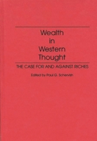 Wealth in Western Thought: The Case for and Against Riches 0275946770 Book Cover