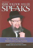 Rabbi Avigdor Miller Speaks, Volume I: Marriage, Children, Shabbos and Loving Hashem 1578197163 Book Cover
