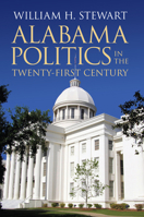 Alabama Politics in the Twenty-First Century 0817319271 Book Cover
