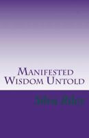 Manifested Wisdom Untold 1530611636 Book Cover