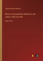 Reise im Europäischen Rußland in den Jahren 1840 und 1841: Erster Theil (German Edition) 3368396560 Book Cover