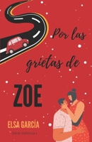 Por las grietas de Zoe: Serie Valencia I B09WQ4Z9ZN Book Cover