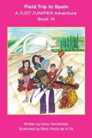 Field Trip to Spain A JUST JUNIPER Adventure Book14: Sophie and her dog Juniper go on an exciting adventure to Spain. Sophie and her classmates are ... JUNIPER ADVENTURES - Chapter Books Series) B0F9YCYG6Q Book Cover