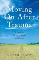 Moving on After Trauma: A guide for survivors, family and friends 0415409632 Book Cover
